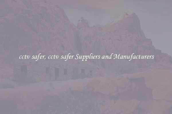 cctv safer, cctv safer Suppliers and Manufacturers