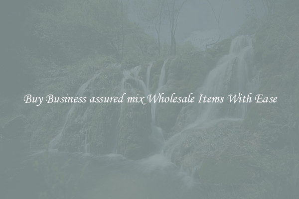 Buy Business assured mix Wholesale Items With Ease