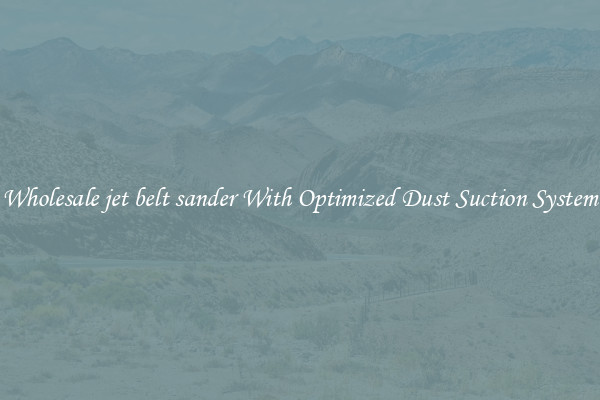 Wholesale jet belt sander With Optimized Dust Suction System