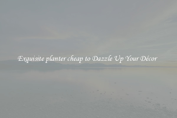 Exquisite planter cheap to Dazzle Up Your Décor  