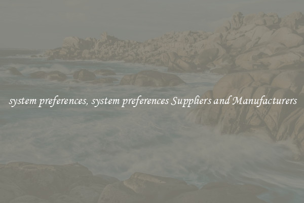 system preferences, system preferences Suppliers and Manufacturers