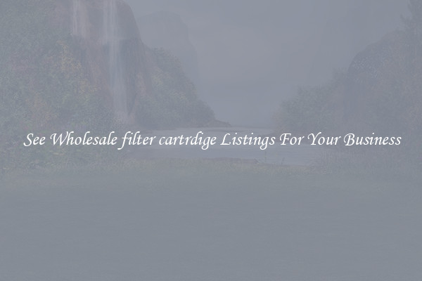 See Wholesale filter cartrdige Listings For Your Business