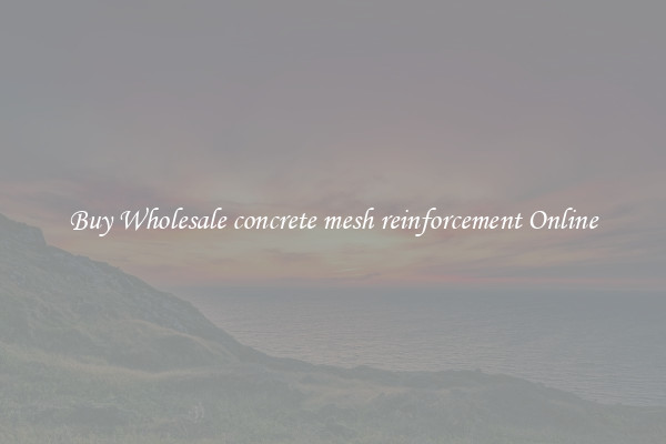 Buy Wholesale concrete mesh reinforcement Online