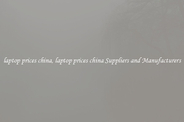 laptop prices china, laptop prices china Suppliers and Manufacturers