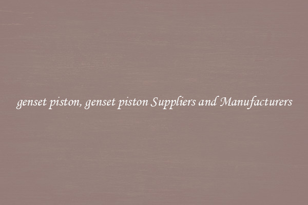 genset piston, genset piston Suppliers and Manufacturers
