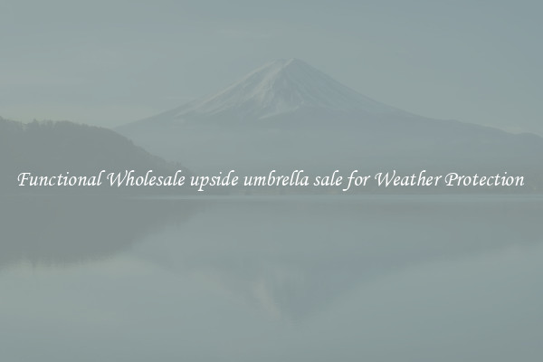 Functional Wholesale upside umbrella sale for Weather Protection 