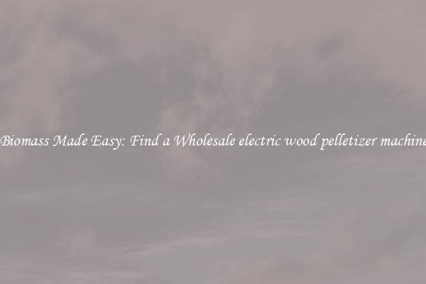  Biomass Made Easy: Find a Wholesale electric wood pelletizer machine 