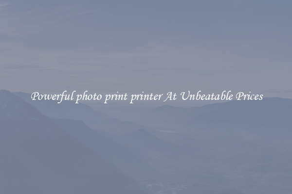 Powerful photo print printer At Unbeatable Prices