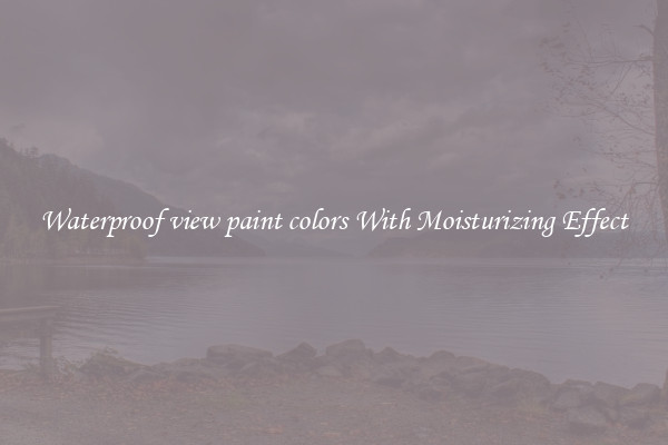 Waterproof view paint colors With Moisturizing Effect