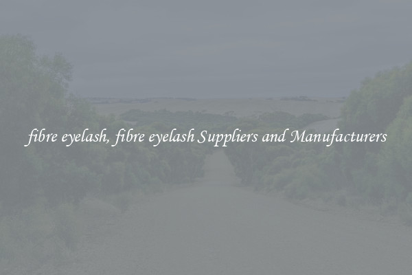 fibre eyelash, fibre eyelash Suppliers and Manufacturers
