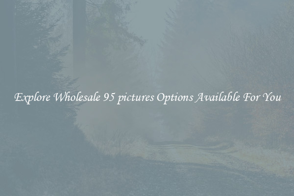Explore Wholesale 95 pictures Options Available For You
