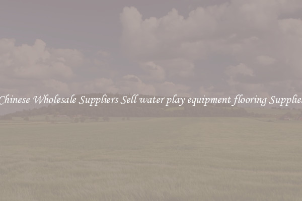 Chinese Wholesale Suppliers Sell water play equipment flooring Supplies