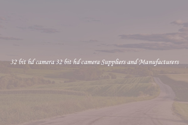 32 bit hd camera 32 bit hd camera Suppliers and Manufacturers