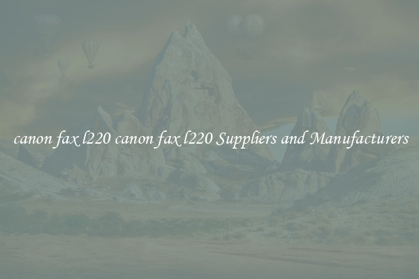 canon fax l220 canon fax l220 Suppliers and Manufacturers