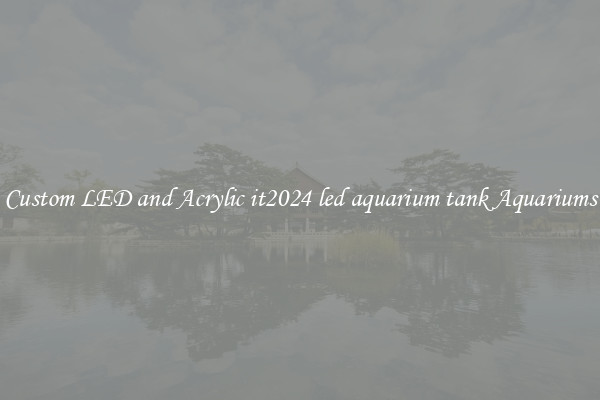 Custom LED and Acrylic it2024 led aquarium tank Aquariums