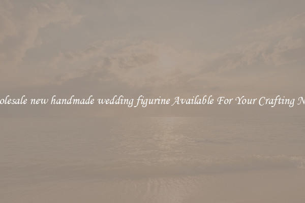 Wholesale new handmade wedding figurine Available For Your Crafting Needs