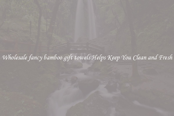 Wholesale fancy bamboo gift towels Helps Keep You Clean and Fresh