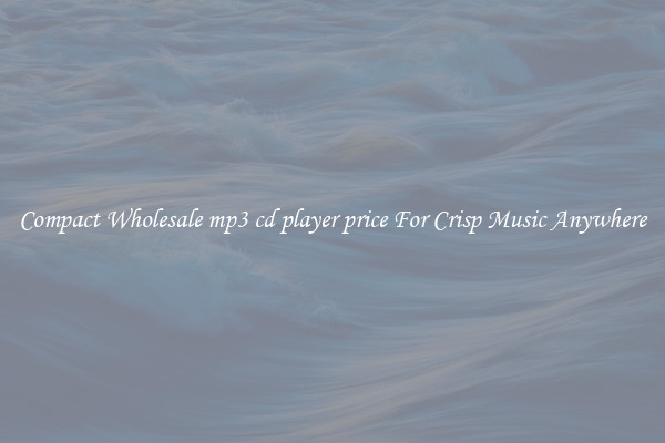 Compact Wholesale mp3 cd player price For Crisp Music Anywhere