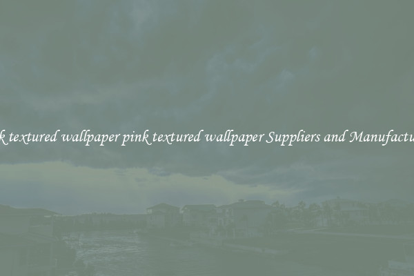 pink textured wallpaper pink textured wallpaper Suppliers and Manufacturers