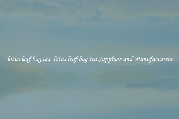 lotus leaf bag tea, lotus leaf bag tea Suppliers and Manufacturers