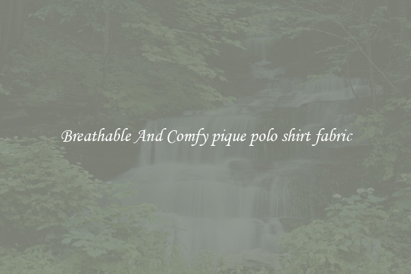 Breathable And Comfy pique polo shirt fabric