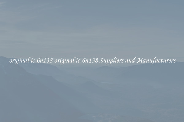 original ic 6n138 original ic 6n138 Suppliers and Manufacturers