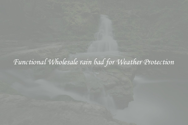 Functional Wholesale rain bad for Weather Protection 