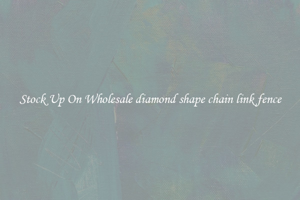 Stock Up On Wholesale diamond shape chain link fence