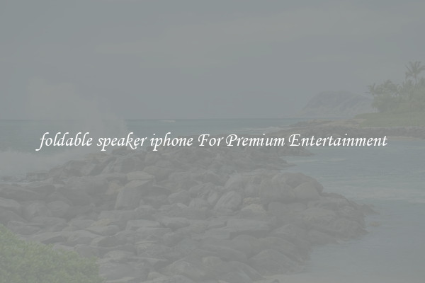 foldable speaker iphone For Premium Entertainment