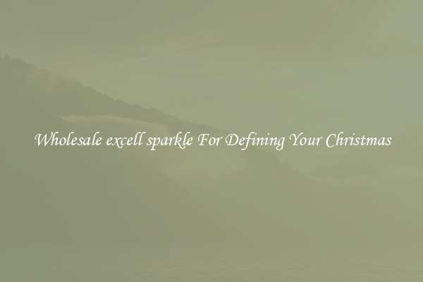 Wholesale excell sparkle For Defining Your Christmas