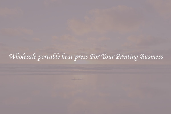Wholesale portable heat press For Your Printing Business