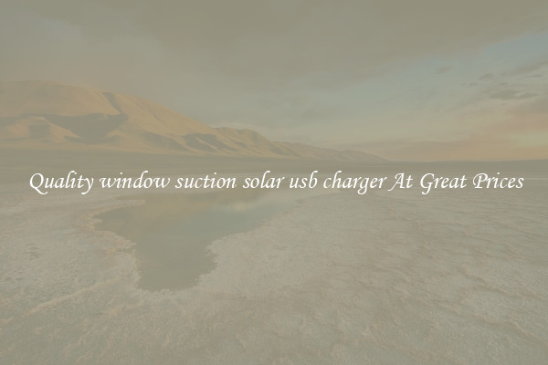 Quality window suction solar usb charger At Great Prices