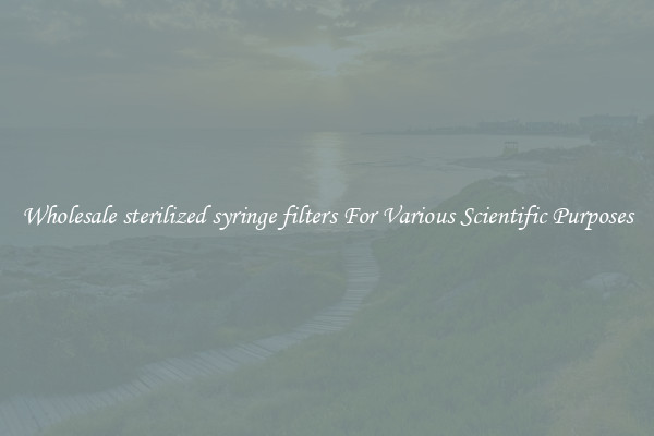 Wholesale sterilized syringe filters For Various Scientific Purposes