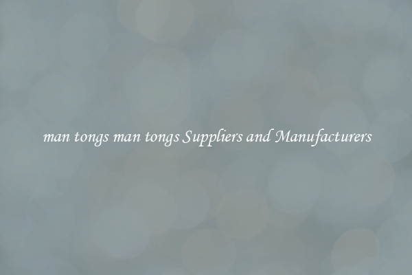 man tongs man tongs Suppliers and Manufacturers