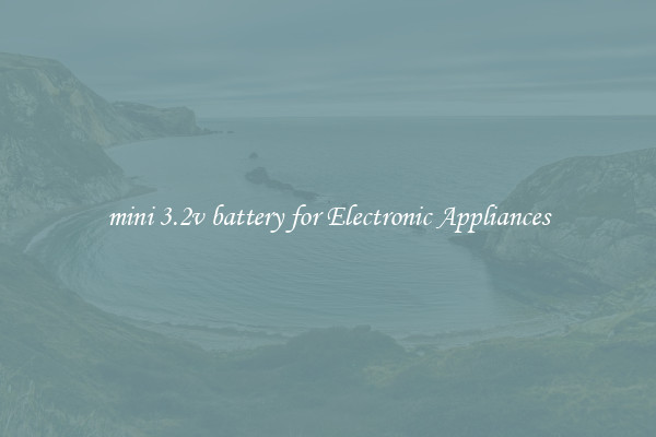 mini 3.2v battery for Electronic Appliances
