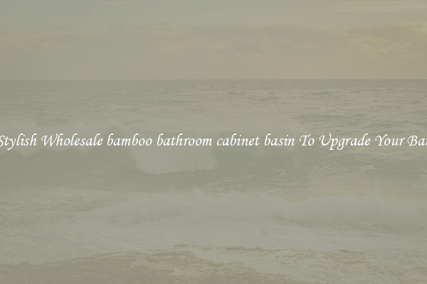 Shop Stylish Wholesale bamboo bathroom cabinet basin To Upgrade Your Bathroom